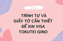 Cách Tự Xin Visa Tokutei Gino