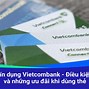 Làm Thẻ Tín Dụng Vietcombank Cần Điều Kiện Gì