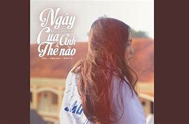 Ngày Hôm Nay Của Anh Thế Nào